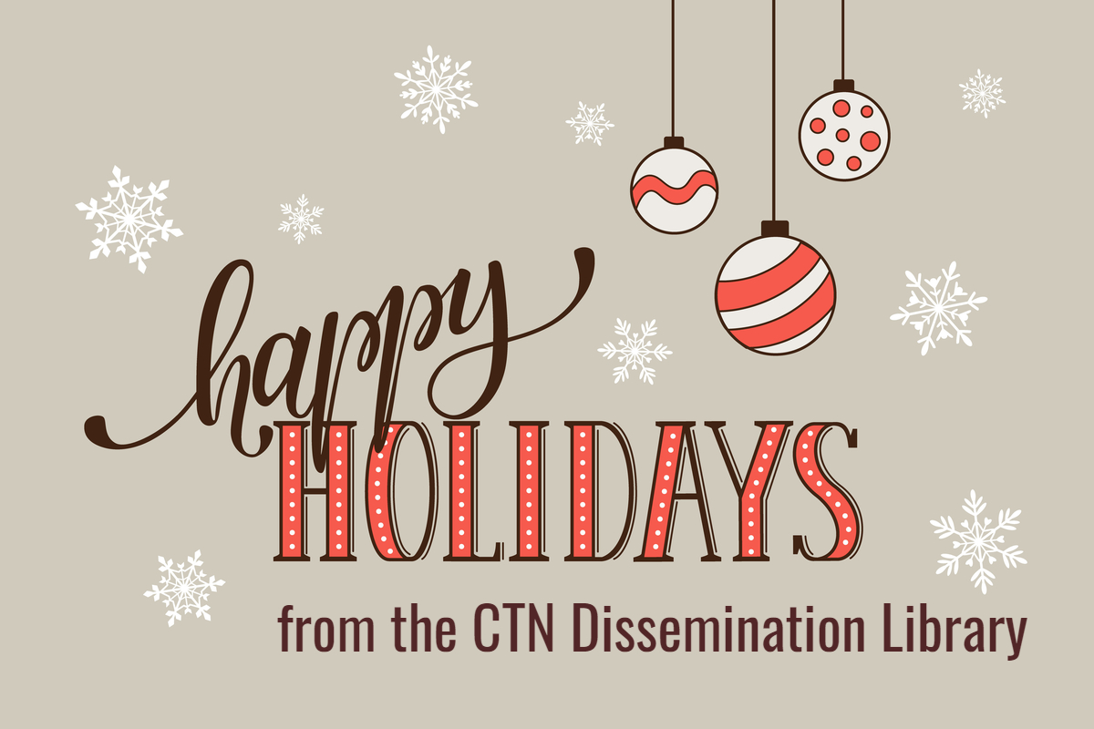 Happy Holidays from the CTN Dissemination Library