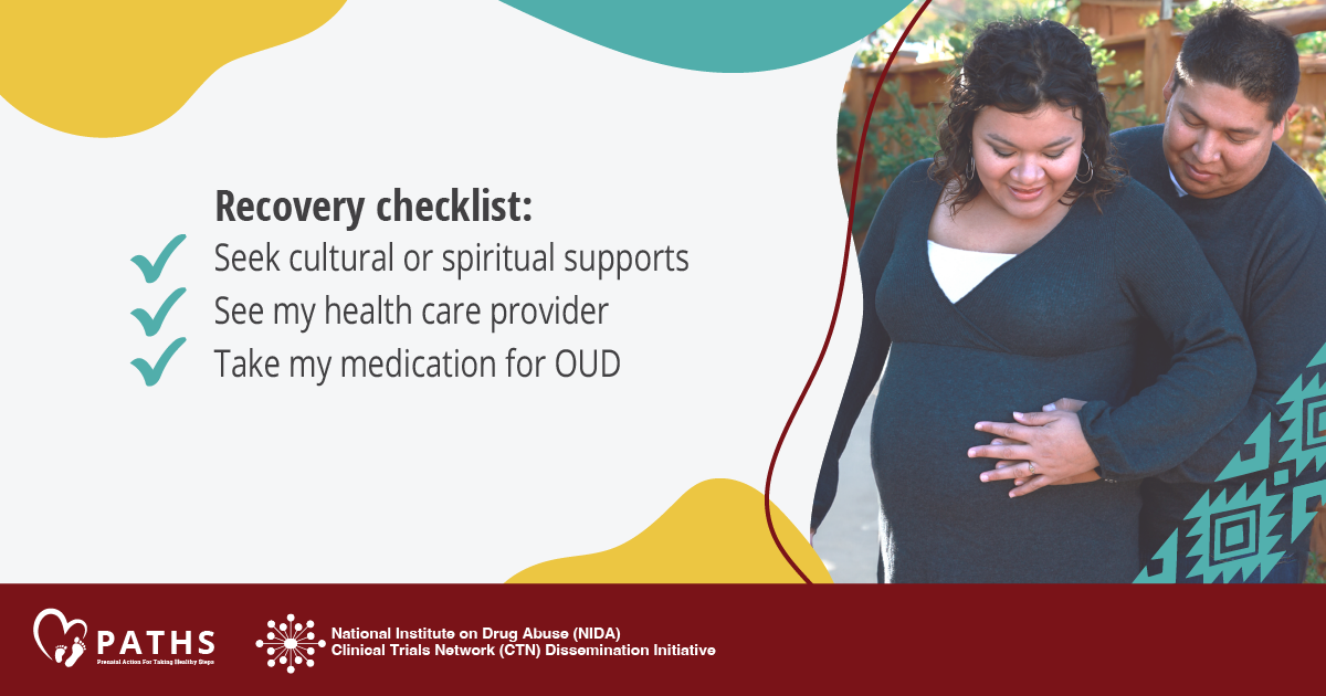 Image 1 features a pregnant indigenous woman with an indigenous man standing behind her. She is holding his hand against her belly and they are smiling. Text reads "Recovery checklist: Seek cultural or spiritual supports, see my health care provider, take my medication for OUD"