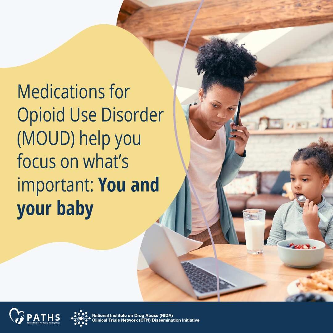 Image 1 features a mother standing next to her child who is eating at a table. The mother is pointing to a laptop screen as the child looks at it. The text reads "Medications for opioid use disorder (MOUD) help you focus on what's important: You and your baby." 