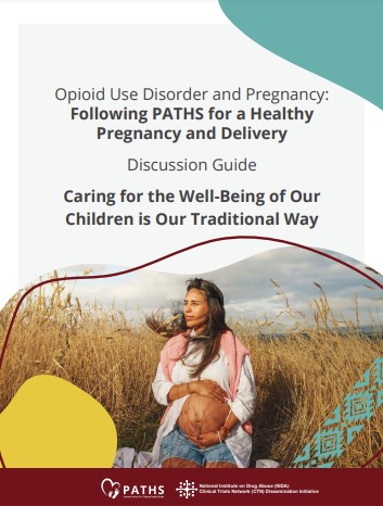 Screenshot of the cover of the AIAN discussion guide, titled "Opioid use disorder and pregnancy: Following PATHS for a healthy pregnancy and delivery. Discussion guide. Caring for the Well-Being of Our Children is the Traditional Way."