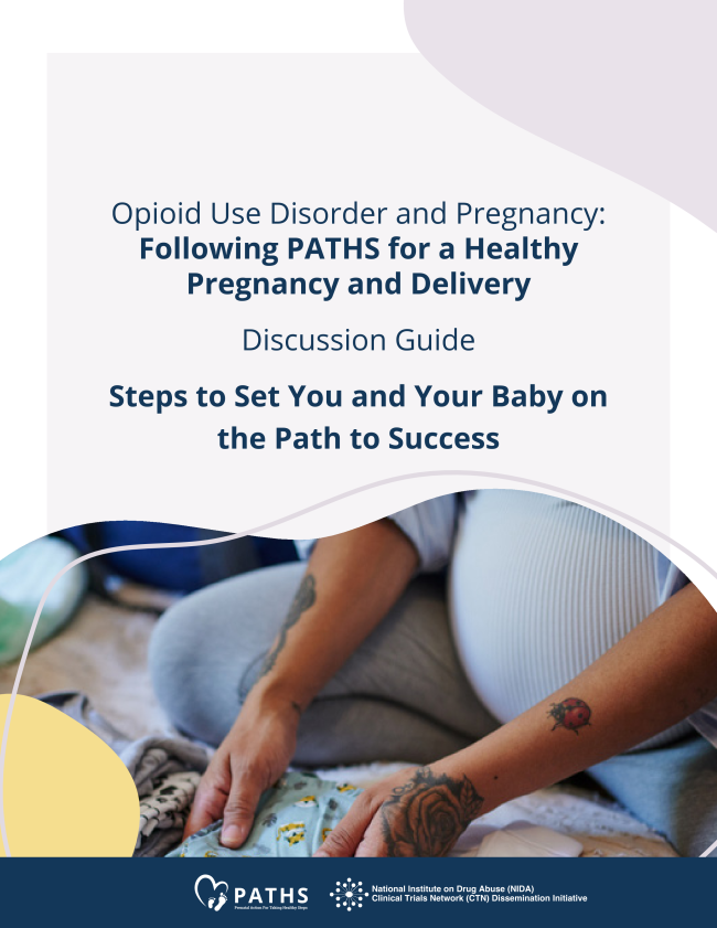 Screenshot of the cover of the discussion guide, titled "Opioid use disorder and pregnancy: Following PATHS for a healthy pregnancy and delivery. Discussion guide. Steps to set you and your baby on the path to success.