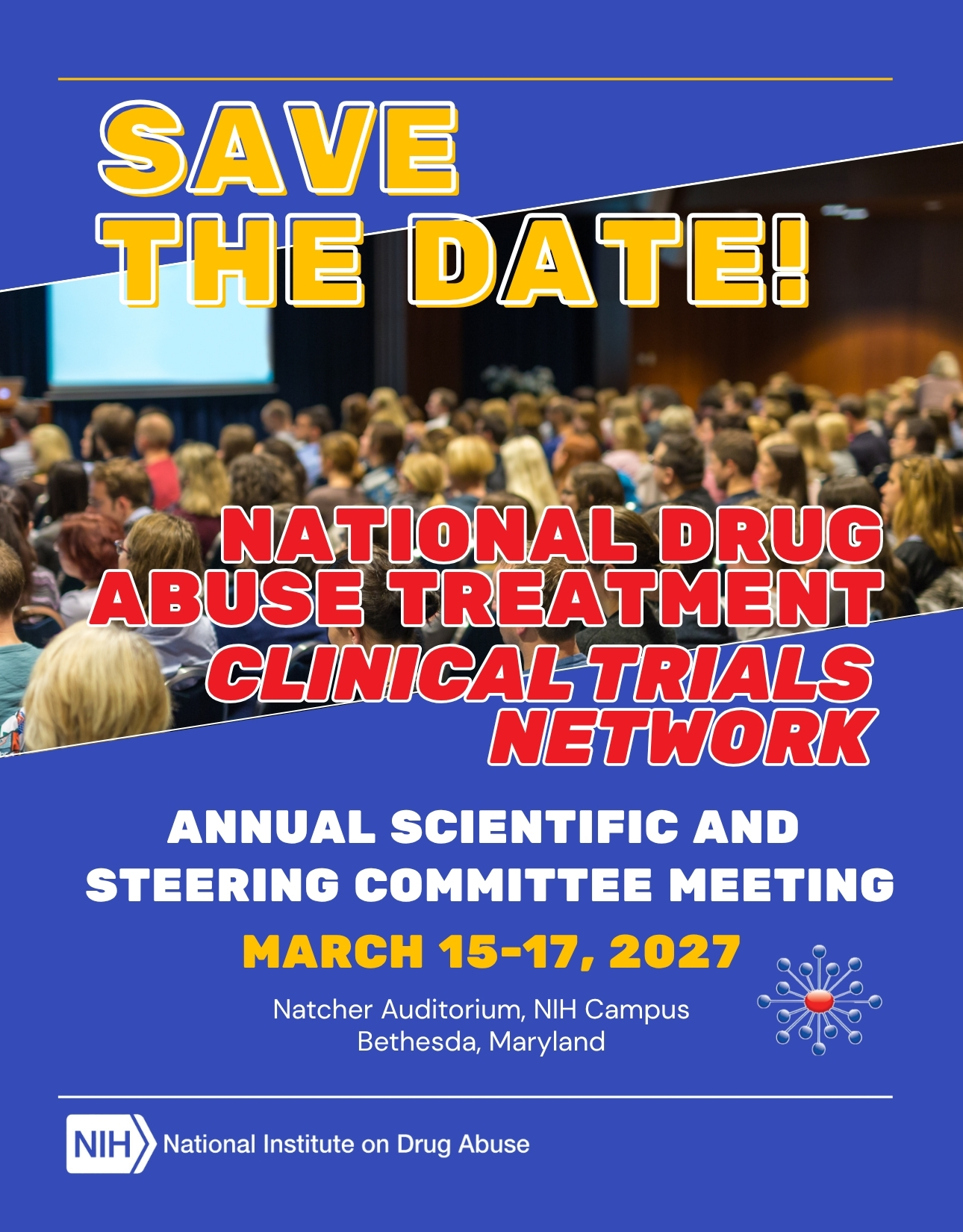 Save the Date: National Drug Abuse Treatment Clinical Trials Network Annual Scientific and Steering Committee Meeting, March 15-17, 2026, Natcher Auditorium, NIH Campus, Bethesda, MD